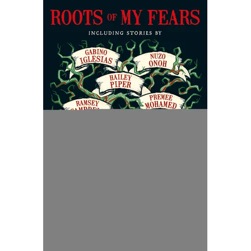 Roots of My Fears: Terrifying Stories of Ancestral Horror - Paperback