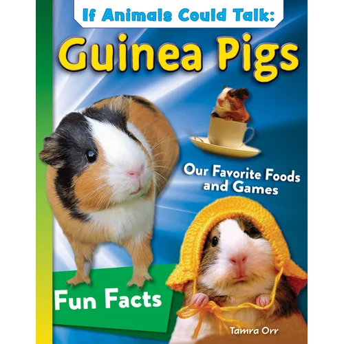 If Animals Could Talk: Guinea Pigs: Learn Fun Facts about the Things Guinea Pigs Do! - Hardcover