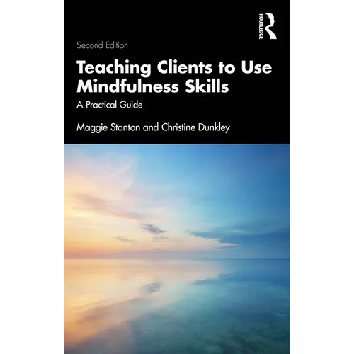 Teaching Clients to Use Mindfulness Skills: A Practical Guide - Paperback