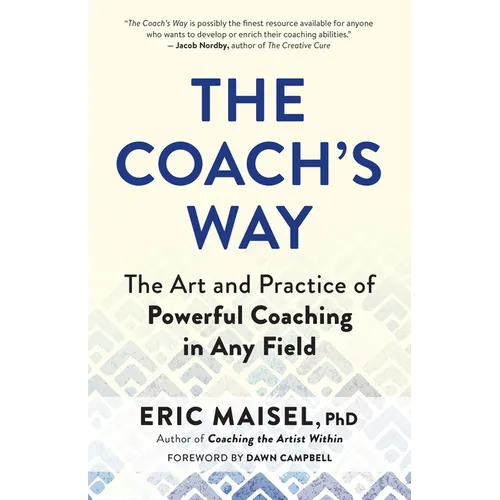 The Coach's Way: The Art and Practice of Powerful Coaching in Any Field - Paperback