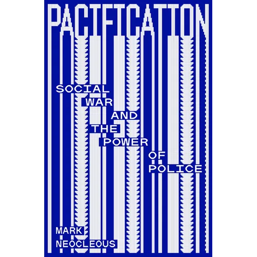 Pacification: Social War and the Power of Police - Paperback
