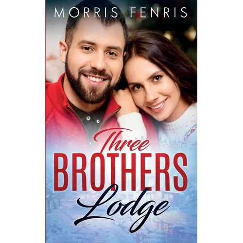 Three Brothers Lodge Series Complete Collection: New Christian Romance - Paperback