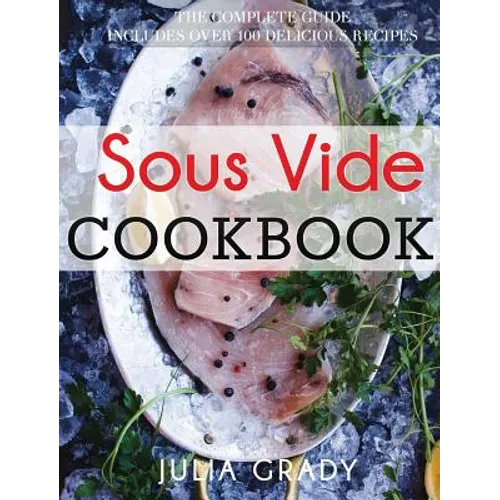 Sous Vide Cookbook: Prepare Professional Quality Food Easily at Home - Hardcover