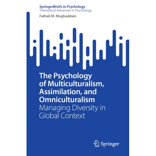 The Psychology of Multiculturalism, Assimilation, and Omniculturalism: Managing Diversity in Global Context - Paperback