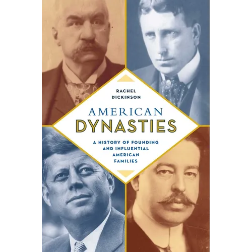 American Dynasties: A History of Founding and Influential American Families - Paperback