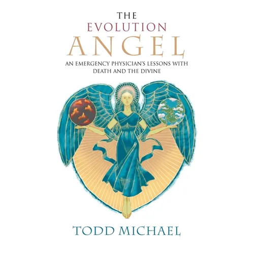 The Evolution Angel: An Emergency Physician's Lessons with Death and the Divine - Paperback