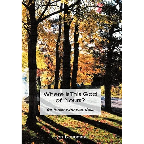 Where Is This God of Yours?: For Those Who Wonder ... - Paperback