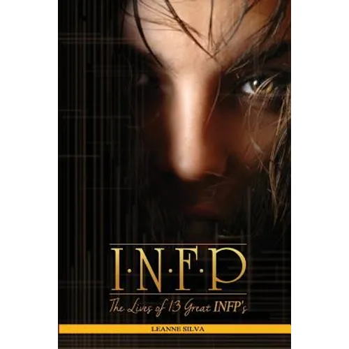 Infp: The Lives of 13 Great Infps - Paperback
