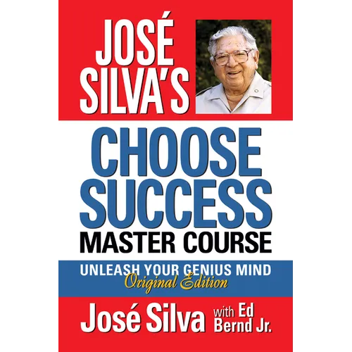 José Silva's Choose Success Master Course: Unleash Your Genius Mind Original Edition - Hardcover