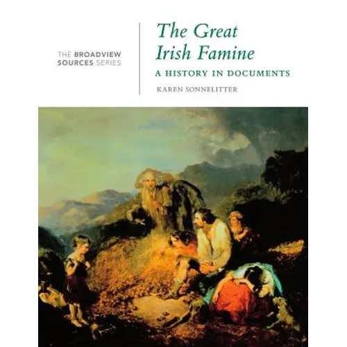 The Great Irish Famine: A History in Documents: (From the Broadview Sources Series) - Paperback