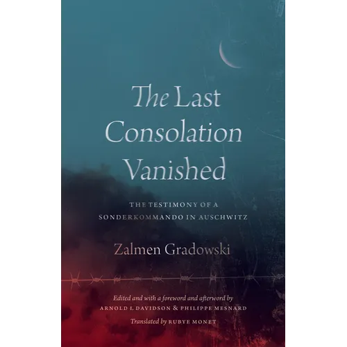 The Last Consolation Vanished: The Testimony of a Sonderkommando in Auschwitz - Hardcover
