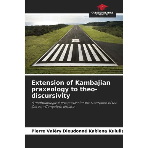 Extension of Kambajian praxeology to theo-discursivity - Paperback