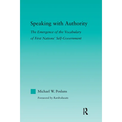 Speaking with Authority: The Emergence of the Vocabulary of First Nations' Self-Government - Paperback
