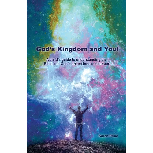 God's Kingdom and You!: A child's guide to understanding the Bible and God's dream for each person - Paperback