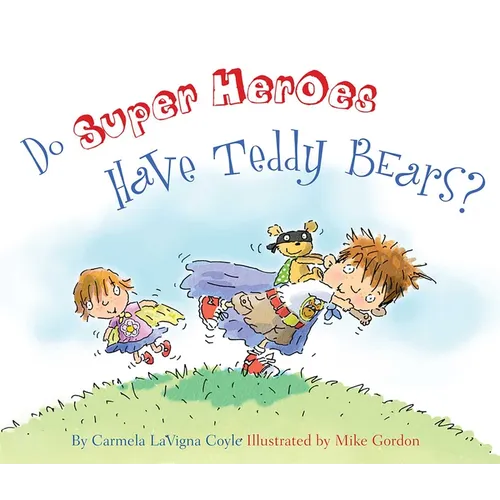 Do Super Heroes Have Teddy Bears? - Hardcover