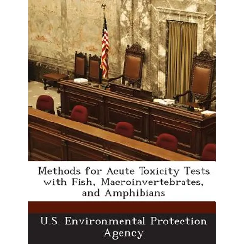 Methods for Acute Toxicity Tests with Fish, Macroinvertebrates, and Amphibians - Paperback