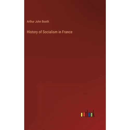 History of Socialism in France - Hardcover