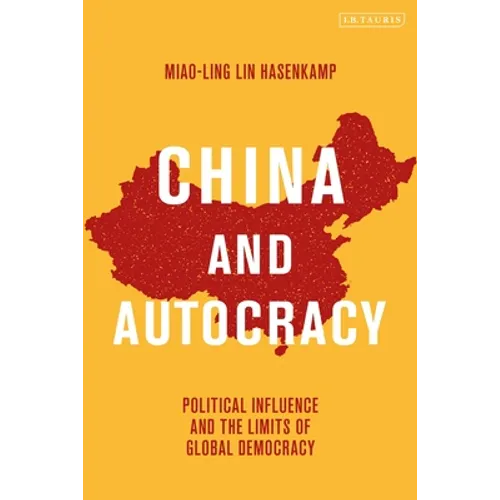 China and Autocracy: Political Influence and the Limits of Global Democracy - Paperback