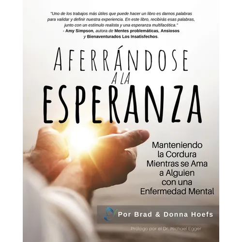 Aferrándose a la Esperanza: Manteniendo la Cordura Mientras se Ama a Alguien con una Enfermedad Mental - Paperback