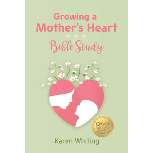 Growing a Mother's Heart Bible Study - Paperback