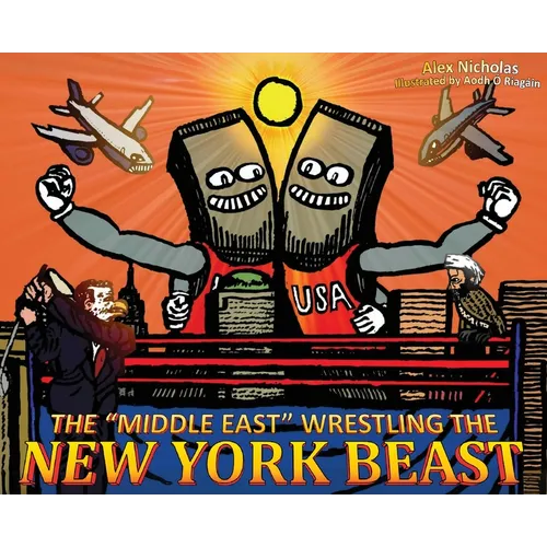 The "Middle East" Wrestling the New York Beast - Hardcover