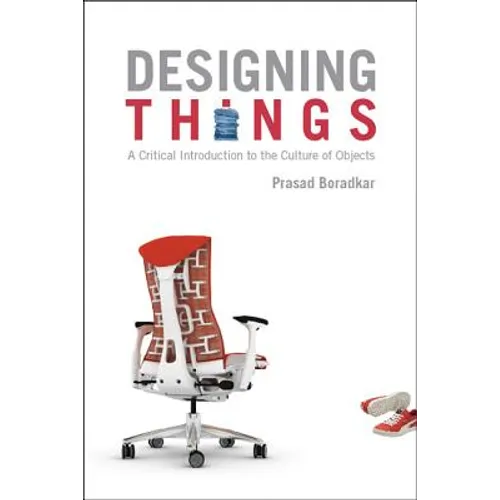 Designing Things A Critical Introduction to the Culture of Objects - Paperback