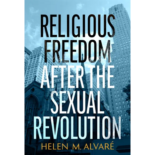 Religious Freedom After the Sexual Revolution: A Catholic Guide - Paperback