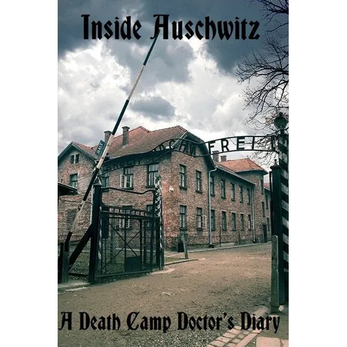 Inside Auschwitz: A Death Camp Doctor's Diary - Paperback