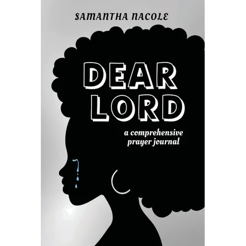 Dear Lord: A Comprehensive Prayer Journal - Paperback