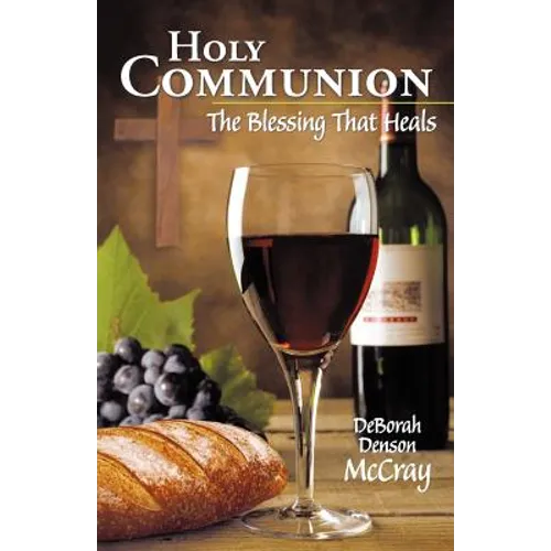 Holy Communion: The Blessing That Heals - Paperback