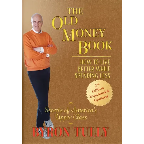 The Old Money Book: How to Live Better While Spending Less - Hardcover