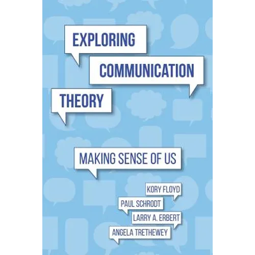 Exploring Communication Theory: Making Sense of Us - Paperback