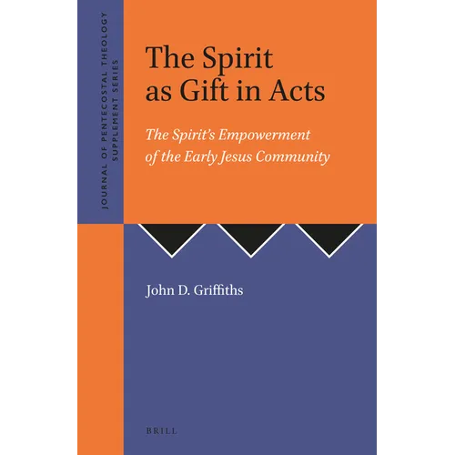 The Spirit as Gift in Acts: The Spirit's Empowerment of the Early Jesus Community - Paperback