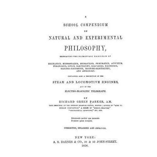 A School Compendium of Natural and Experimental Philosophy: The textbook that educated Thomas Alva Edison and Henry Ford - Paperback