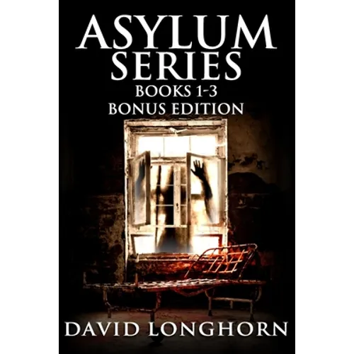 Asylum Series Books 1 - 3 Bonus Edition: Supernatural Suspense with Scary & Horrifying Monsters - Paperback