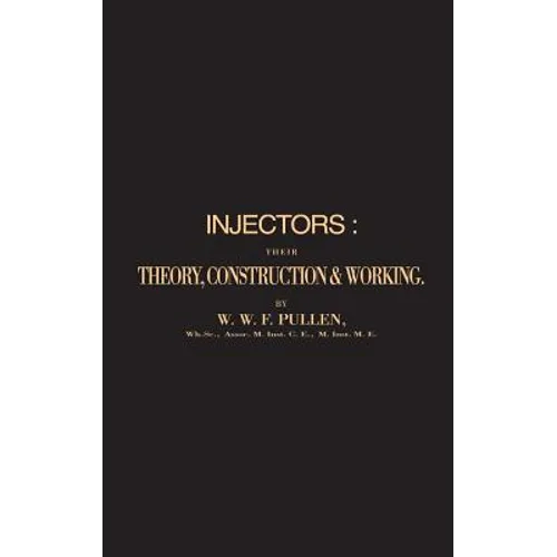 Injectors: Their Theory, Construction & Working - Paperback