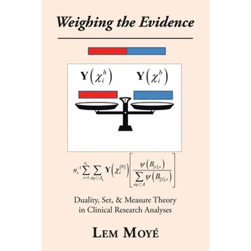 Weighing the Evidence: Duality, Set, & Measure Theory in Clinical Research Analyses - Paperback