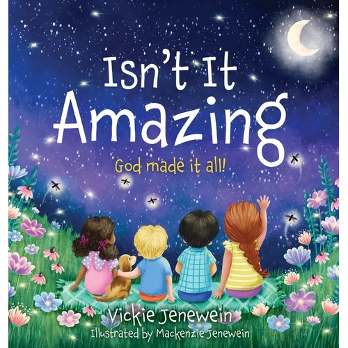 Isn't It Amazing: God made it all! - Hardcover