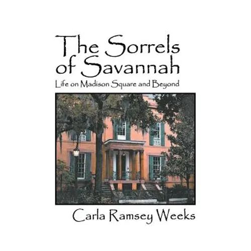 The Sorrels of Savannah: Life on Madison Square and Beyond - Paperback