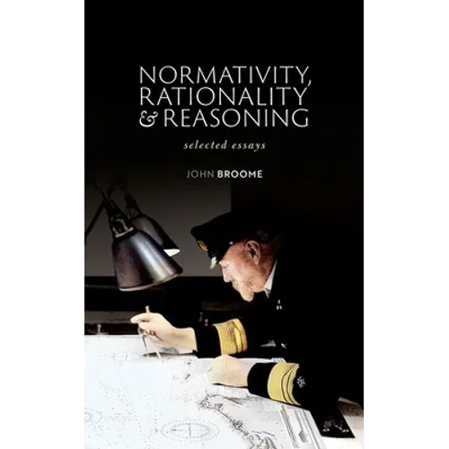 Normativity, Rationality and Reasoning: Selected Essays - Hardcover
