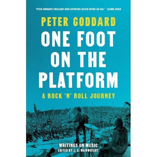 One Foot on the Platform: A Rock 'n' Roll Journey - Paperback