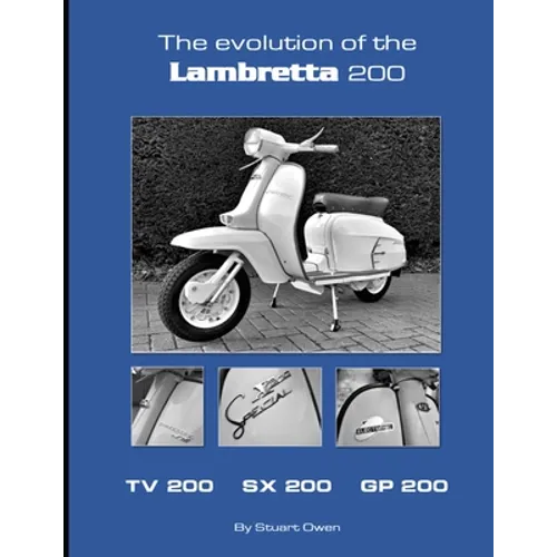 The Evolution of the Lambretta 200: TV 200 SX 200 GP 200 - Paperback