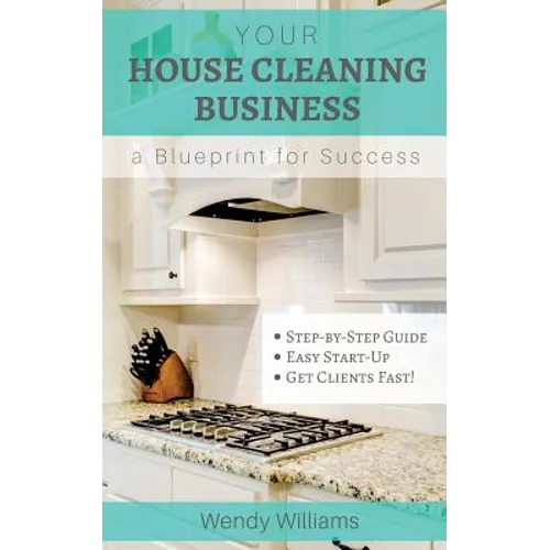 Your House Cleaning Business, A Blueprint For Success - Paperback