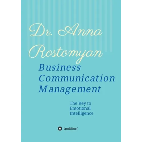 Business Communication Management: The Key to Emotional Intelligence - Paperback
