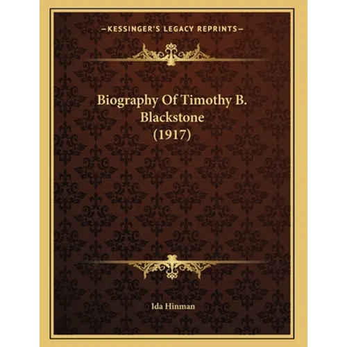 Biography Of Timothy B. Blackstone (1917) - Paperback