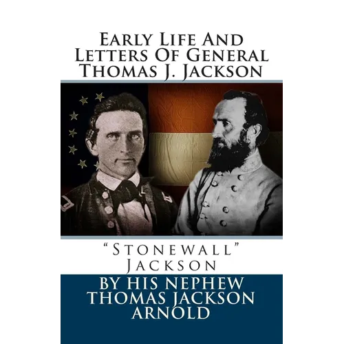 Early Life And Letters Of General Thomas J. Jackson: "Stonewall" Jackson - Paperback