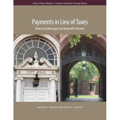 Payments in Lieu of Taxes: Balancing Municipal and Nonprofit Interests - Paperback