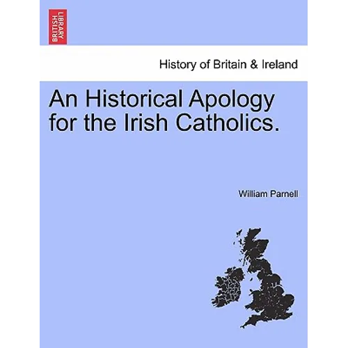 An Historical Apology for the Irish Catholics. - Paperback