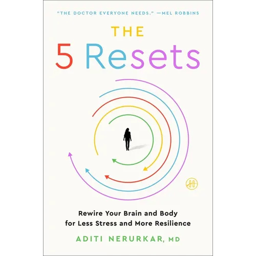 The 5 Resets: Rewire Your Brain and Body for Less Stress and More Resilience - Paperback