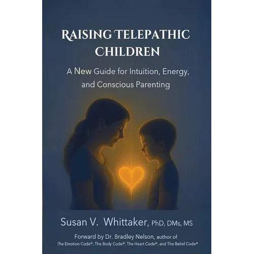 Raising Telepathic Children: A New Guide for Intuition, Energy, and Conscious Parenting - Paperback